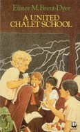 A United Chalet School : Elinor M.&nbsp;Brent-Dyer