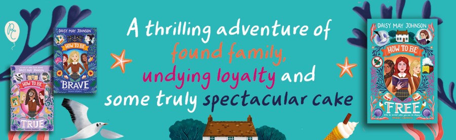 Banner of the three book covers: How to Be Brave, How to Be True, and How to Be Free, by children's author Daisy May Johnson.