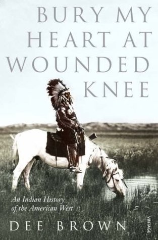 The front cover to Bury My Heart At Wounded Knee by Dee Brown.