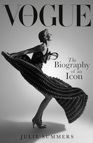 Book cover for British Vogue: The Biography of an Icon by Julie Summers. The cover features a woman in profile wearing a dress, with the skirt dramatically flinging out behind her,